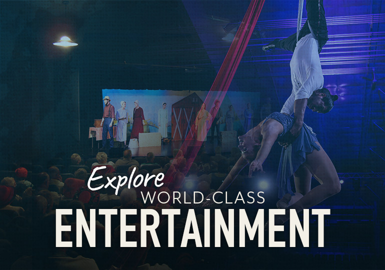 Explore world-class entertainment