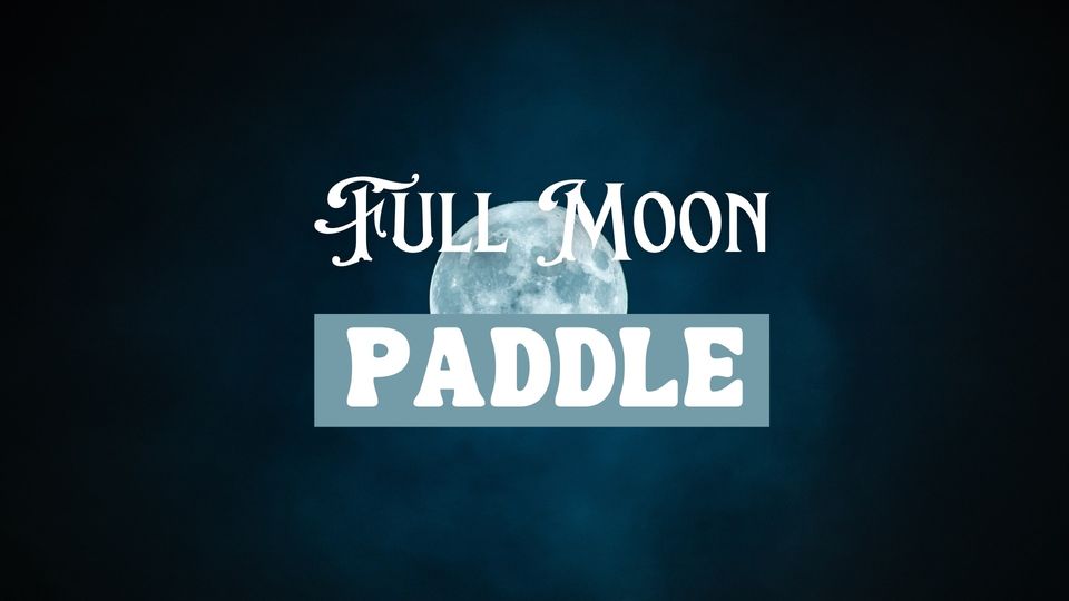 Full Moon Paddle June 21