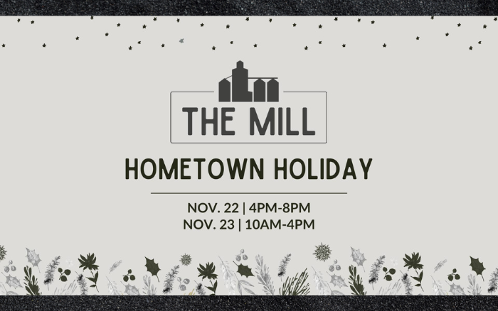 The Mill Hometown Holiday November 22-23, 2024