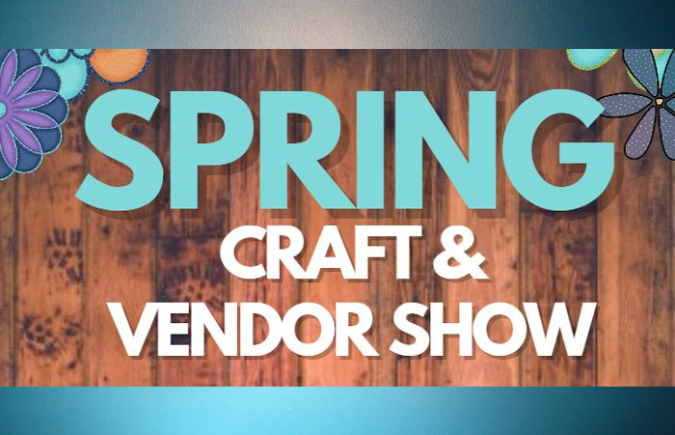 Spring Craft & Vendor Show 3-22-25