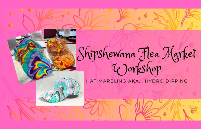 Shipshewana Flea Market Hat Workshop 6-21-25