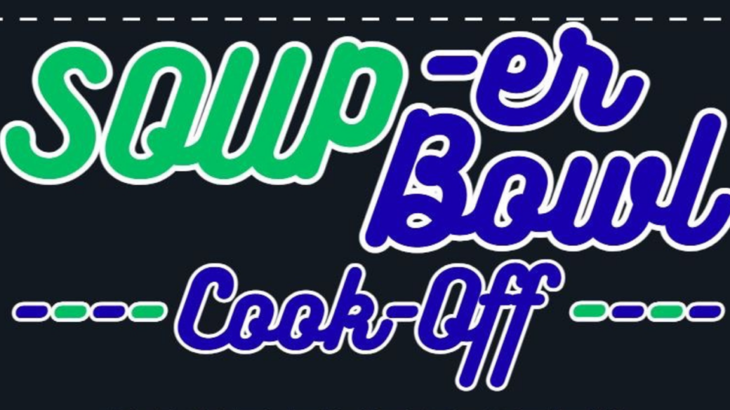 Soup-er Bowl Cook Off February 7th 5pm to 8pm