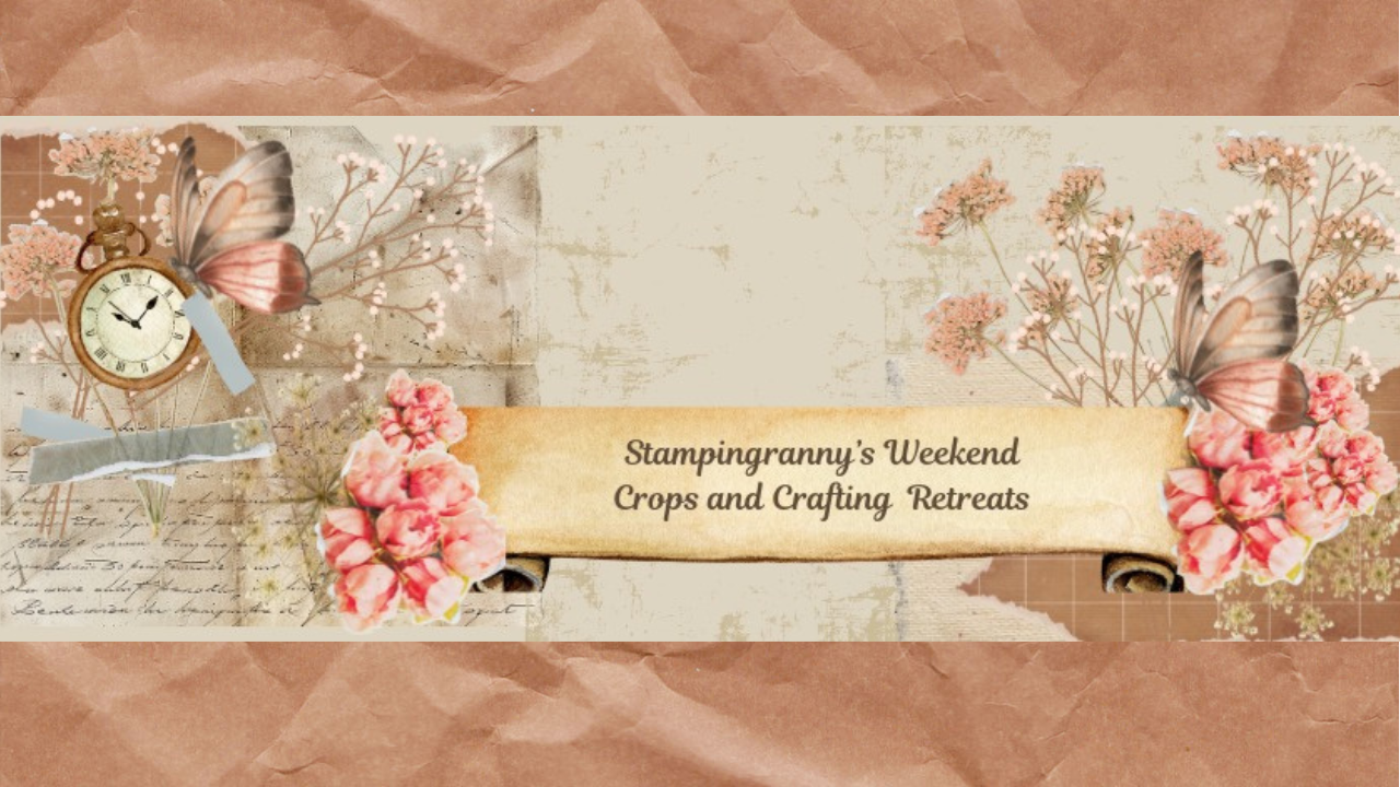 Stampingranny's February Weekend Retreat February 19th -22nd